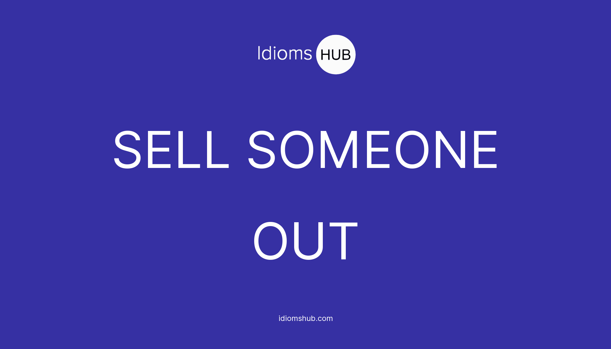 sell-someone-out-idiom-meaning-examples